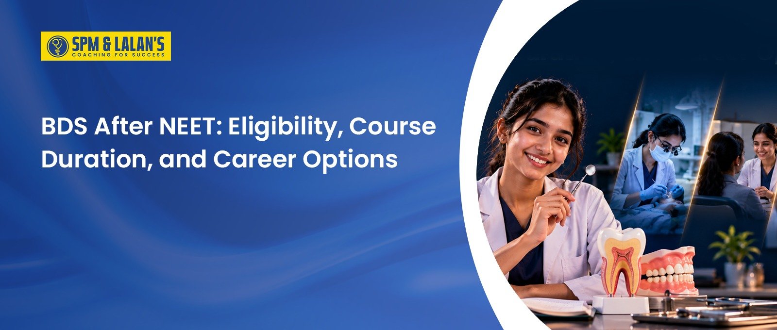 BDS After NEET: Eligibility, Course Duration, and Career Options