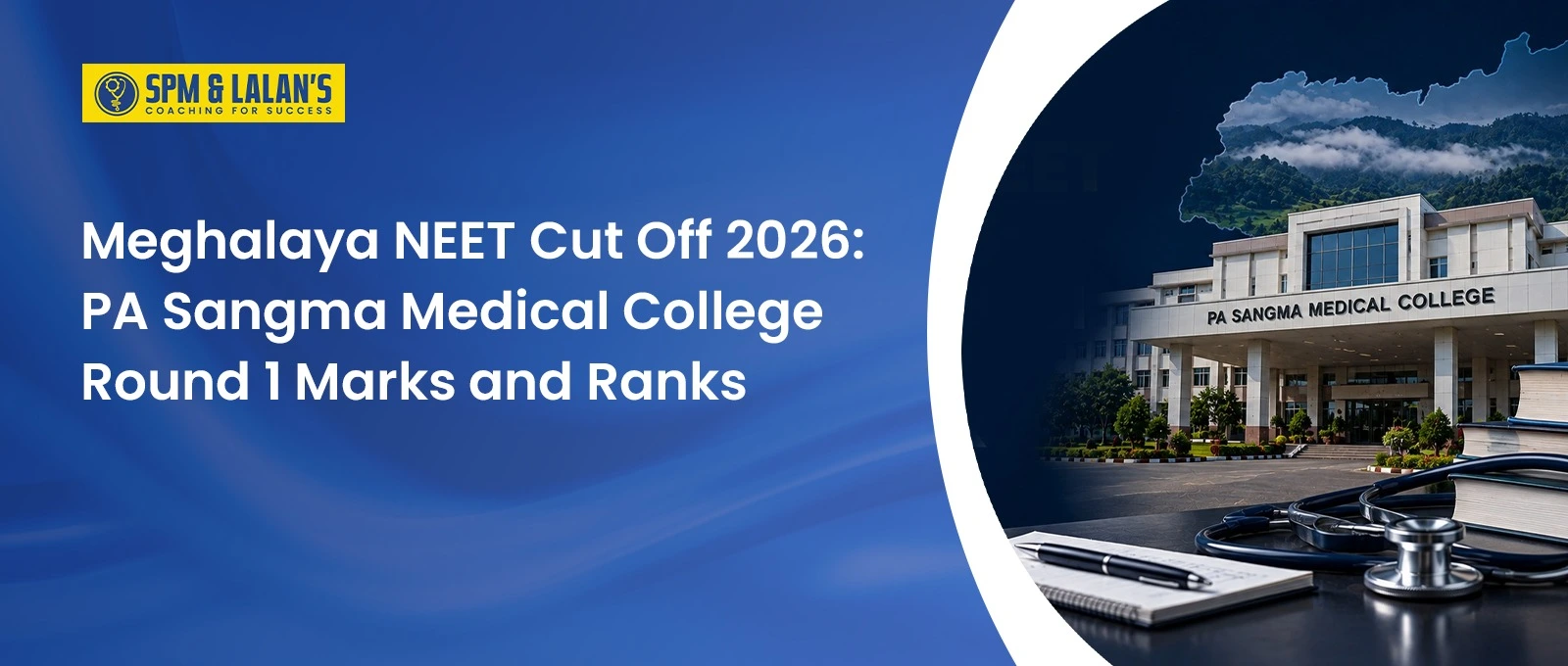 Meghalaya NEET Cut Off 2026: PA Sangma Medical College Round 1 Marks and Ranks