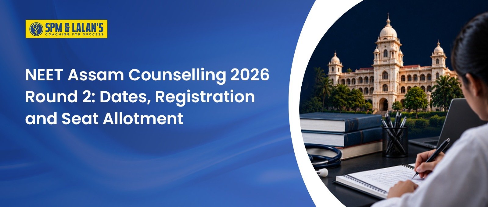 NEET Assam Counselling 2026 Round 2: Dates, Registration and Seat Allotment