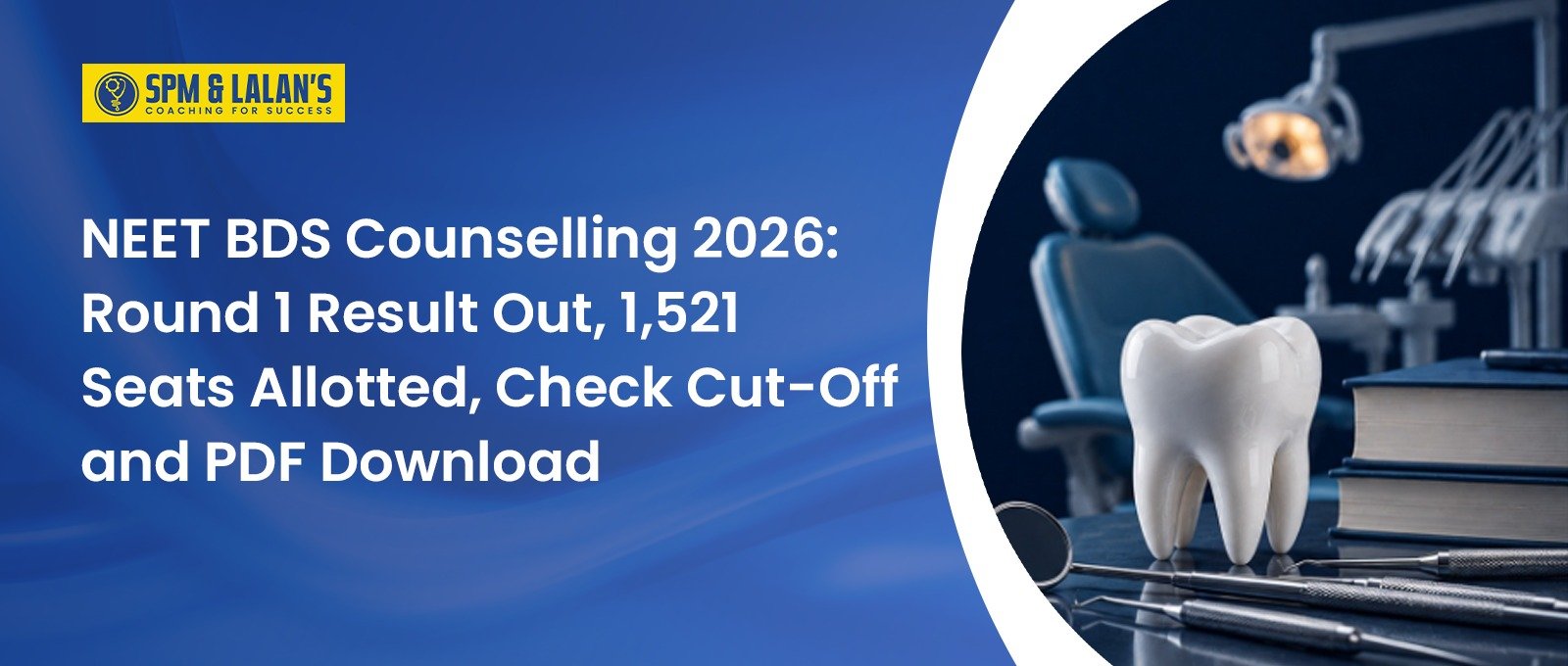 NEET BDS Counselling 2026: Round 1 Result Out, 1,521 Seats Allotted, Check Cut-Off and PDF Download 